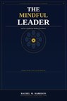 The Mindful Leader - Rachel M. Harrison - 9798235620568