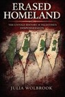 Erased Homeland The Untold History of Palestine’s Dispossession - Julia Wolbrook - 9798235674776