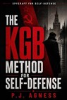 The KGB Method for Self-Defense - P.J. Agness - 9798235677951