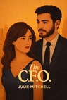 The C.F.O. - Julie Mitchell - 9798235724112