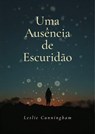 Uma Ausência de Escuridão - Leslie Cunningham - 9798235758186