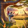 Harry the Hyena Loses his Whoop - Kirsten Pistorius - 9798235760691