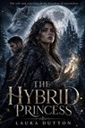 The Hybrid Princess - Laura Dutton - 9798235773073