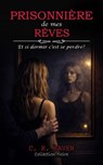 Prisonnière de mes Rêves - C. R. Raven - 9798235794993
