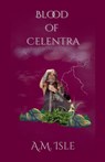 Blood of Celentra - A. M. Isle - 9798235795242