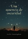 Una ausencia de oscuridad - Leslie Cunningham - 9798235832855