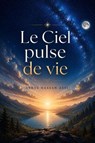 Le Ciel pulse de vie - Abbas Hassan Assi - 9798235946866
