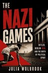The Nazi Games Hitler, Berlin 1936, and the Birth of Political Sport - Julia Wolbrook - 9798235958043
