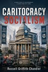 Caritocracy Socialism - Russell Griffith - Chandler - 9798235964228