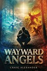 WAYWARD ANGELS - Craig Alexander - 9798240942808