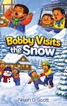 Bobby Visits the Snow - Najah D Scott - 9798240953163