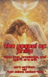 The Gospel of Philip: When Love, Knowledge, and Spirit Are One - Ald - 9798241595492