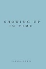 Showing Up in Time: A Reflection on Work, Presence, and Choosing What Lasts - Tamika Lewis - 9798243326360