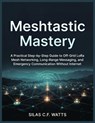 Meshtastic Mastery: A Practical Step-by-Step Guide to Off-Grid LoRa Mesh Networking, Long-Range Messaging, and Emergency Communication Without Interne - Silas C. F. Watts - 9798244045918