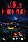 The Girl and the Hidden Place - A. J. Rivers - 9798244247497