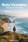 Rota Vicentina Hiking Guide 2026: Coastal Trails, Hidden Villages & Portugal's Ultimate Adventure - Nathanael N. a. - 9798246282779