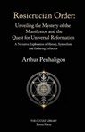 Rosicrucian Order: Unveiling the Mystery of the Manifestos and the Quest for Universal Reformation: A Narrative Exploration of History, Symbolism, and - Arthur Penhaligon - 9798246706480