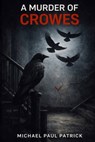 A Murder of Crowes - Michael Paul Patrick - 9798247292098
