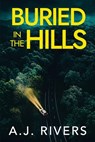 Buried in the Hills - A. J. Rivers - 9798247367413