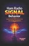 Ham Radio Signal Behavior: Understanding Propagation, Radiation Angle, and Antenna Performance - Kc2tav - 9798247656951