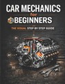 Car Mechanics for Beginners The Visual Step by Step Guide - Cfg - 9798248007097