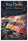 Rag quilts making for Beginners: A Step-by-Step Guide to Learning Rag Quilting Patterns for All, Cozy Handmade Projects, and Technique Mastery - Clyde Dennis - 9798248226634
