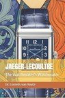 Jaeger-Lecoultre: The Watchmaker's Watchmaker - Cornelis Van Houte - 9798248243914