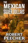 The Mexican Silver Dollars: A Western Frontier Adventure - Robert Peecher - 9798248379545