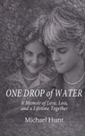 One Drop of Water - Michael Wesley Hunt - 9798248388318