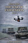 2024-2025: The War of Exhaustion - Scott Marshall - 9798248934843