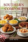 Southern Comfort: 40 Classic Recipes from the American South: A Collection of Traditional Southern Cuisine - José Neto - 9798249401924