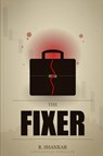 THE FIXER - R. Shankar - 9798249558307