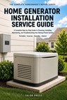 Press, T: Home Generator Installation & Service Guide - Talor Press - 9798250598576