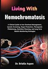 Living With Hemochromatosis: A Clinical Guide to Iron Overload Management, Genetic Screening, Organ Protection, Therapeutic Phlebotomy, Nutrition Plan - Brielle Aspen - 9798250866644