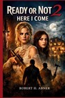 Ready or Not 2: HERE I COME: Exploring the Story, Characters, and Hidden Layers of the Film - Robert H. Abner - 9798251043730