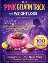 The Pink Gelatin Trick for Weight Loss for Women: A Science-Backed Metabolism Reset to Burn Fat, Balance Hormones, and Boost Collagen for Women Over 4 - Samantha Greenwell - 9798251946161