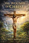 The Wounds of Christ: And How They Reversed the Curse - Shelly J. Berryhill - 9798253247969