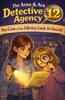 The Case of the Library Lock-In Secret: The Anna & Ava Detective Agency, Book 12 - Michael Paul Patrick - 9798253303887