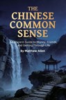 THE CHINESE COMMON SENSE - Matthew Allen - 9798253466865