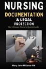 Nursing Documentation & Legal Protection - Mary Jane Millanar - 9798253895962