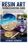 Kennedy, S: Resin Art Troubleshooting Guide - Stewart Kennedy - 9798255352371