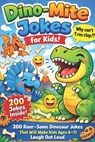 Dino-Mite Jokes for Kids!: 200 Roar-Some Dinosaur Jokes That Will Make Kids Ages 6-11 Laugh Out Loud - John Doe - 9798255649402