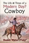 The Life & Times of a Modern Day Cowboy - Russell Walter "Pinky" - 9798256049898