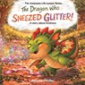 The Dragon Who Sneezed Glitter - Angela Pfeifer - 9798257046599