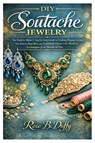 Duffy, R: DIY Soutache Jewelry - Rose B. Duffy - 9798257822964