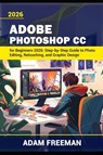 Adobe Photoshop for Beginners 2026 - Adam Freeman - 9798259423343