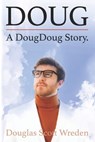 Doug: A DougDoug Story - Douglas Scott Wreden - 9798262151769
