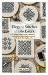 Elegant Stitches in Blackwork: A Complete Beginner's Guide to Mastering Traditional and Modern Blackwork Patterns and Designs for Stunning Embroidery - Allen Y. Hines - 9798263556679