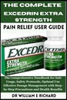 The Complete Excedrin Extra Strength Pain Relief User Guide.: The Comprehensive Handbook for Safe Usage, Safety Protocols, Optimal Use, Effective Dosa - William E. Richard - 9798263994587