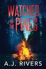 Watched in the Pines - A. J. Rivers - 9798264446429